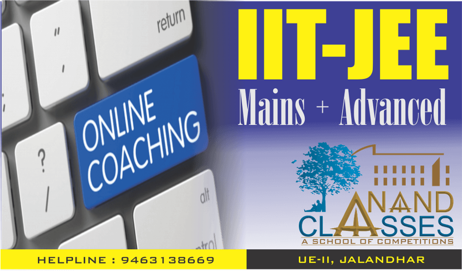 CALL 9463138669, ANAND CLASSES – BEST IIT JEE MAIN EXAM ONLINE COACHING CLASSES IN JALANDHAR PUNJAB.
