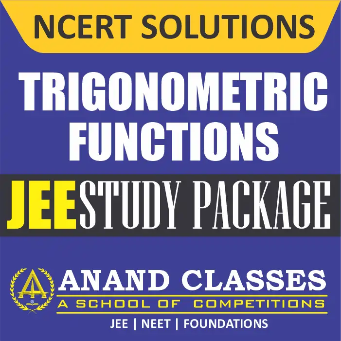 Trigonometric Functions NCERT Solutions Class 11 Maths Chapter 3 Exercise 3.1 3.2 3.3 3.4 Miscellaneous Free pdf Notes Study Material download-Anand Classes